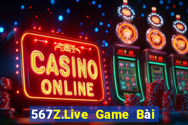 567Z.Live Game Bài Đổi Thưởng Uy Tín