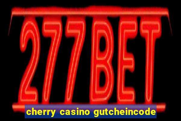 cherry casino gutcheincode