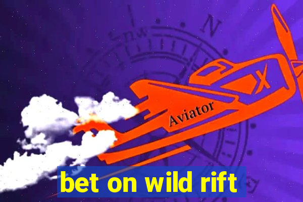 bet on wild rift