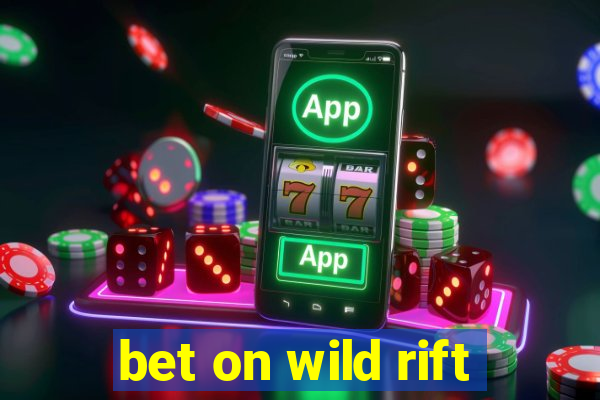 bet on wild rift