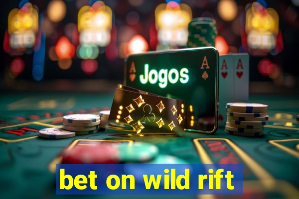 bet on wild rift