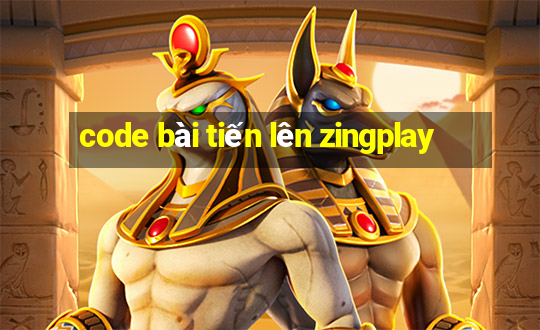 code bài tiến lên zingplay