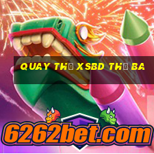 Quay thử XSBD thứ Ba