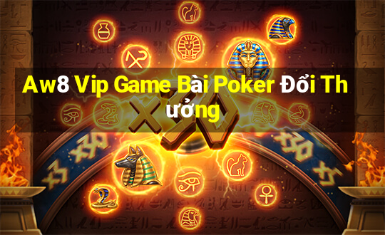 Aw8 Vip Game Bài Poker Đổi Thưởng