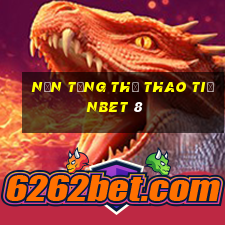 Nền tảng thể thao tiềnbet 8