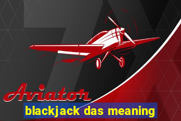 blackjack das meaning