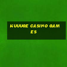 huuuge casino games