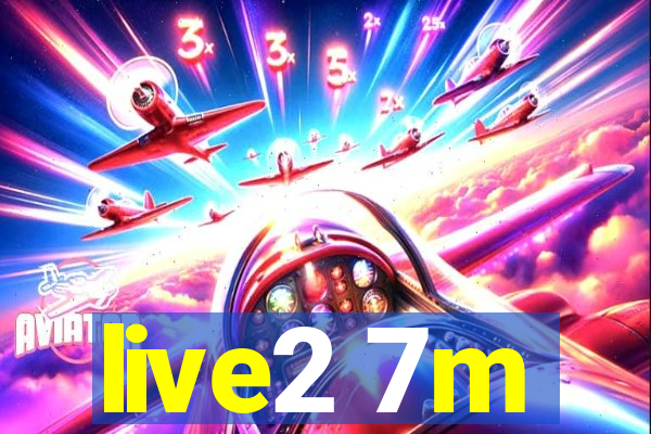 live2 7m