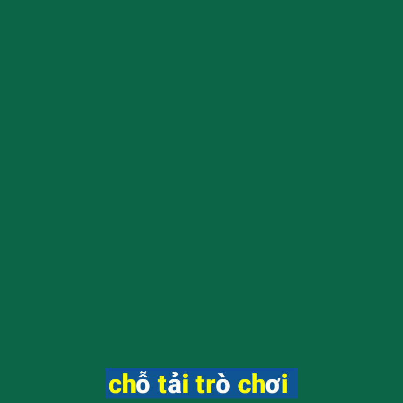 chỗ tải trò chơi