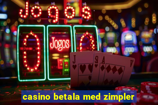 casino betala med zimpler