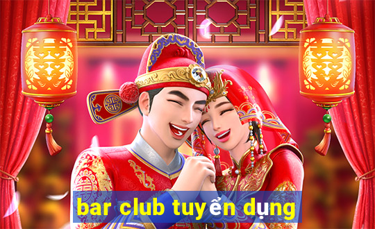 bar club tuyển dụng