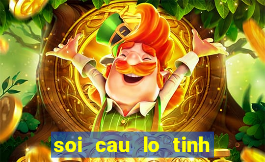 soi cau lo tinh cau de