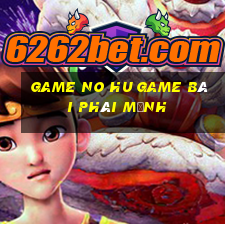 Game No Hu Game Bài Phái Mạnh