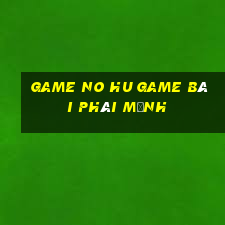 Game No Hu Game Bài Phái Mạnh