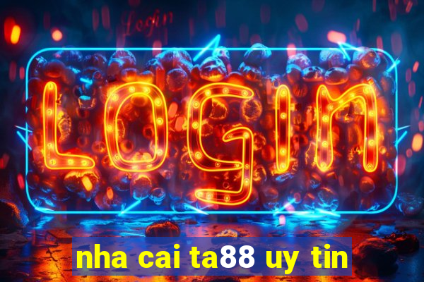 nha cai ta88 uy tin