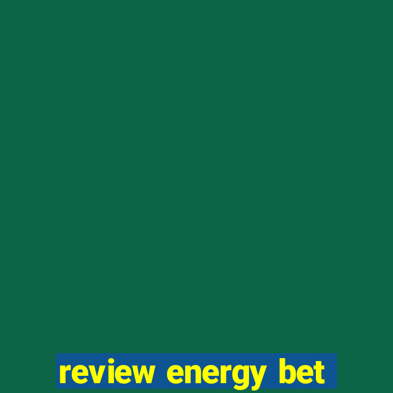 review energy bet