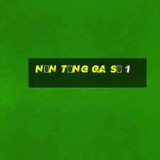 Nền tảng ga số 1