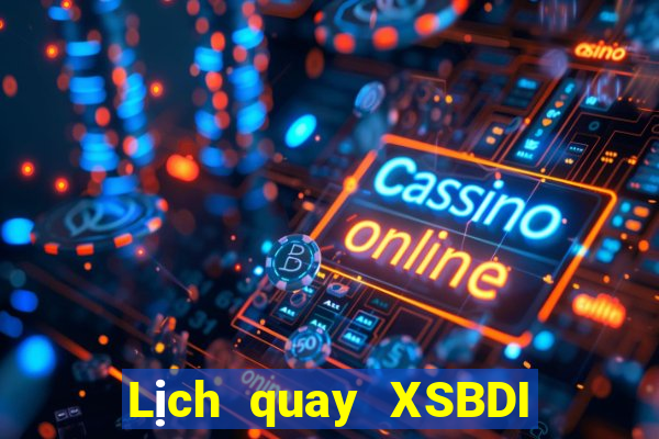 Lịch quay XSBDI ngày 12