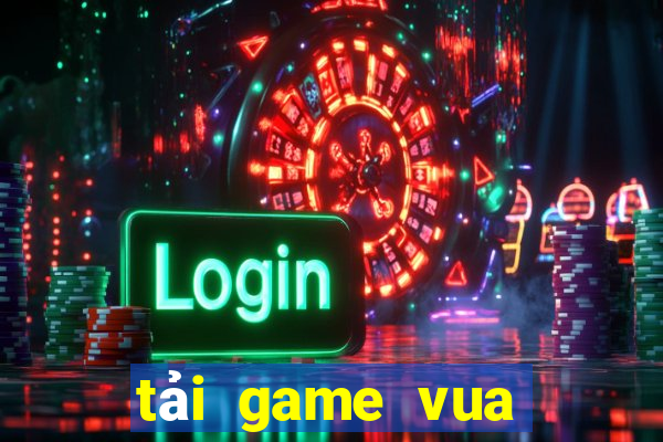 tai game vua bai 2021