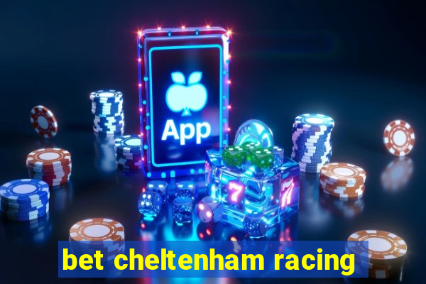 bet cheltenham racing