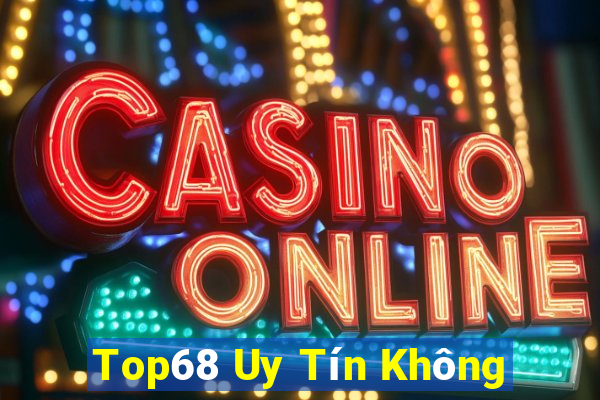 Top68 Uy Tín Không