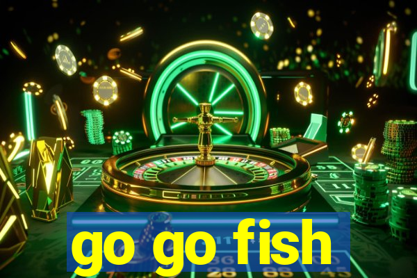 go go fish