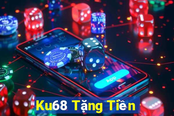 Ku68 Tặng Tiền