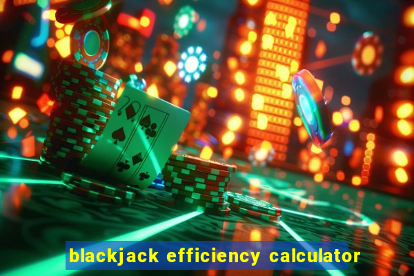 blackjack efficiency calculator