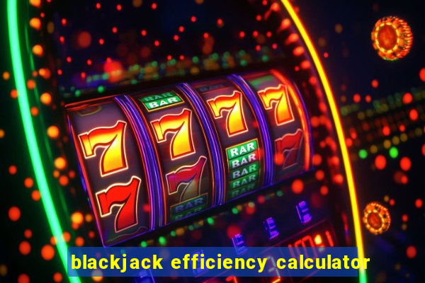 blackjack efficiency calculator