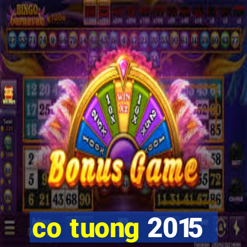 co tuong 2015