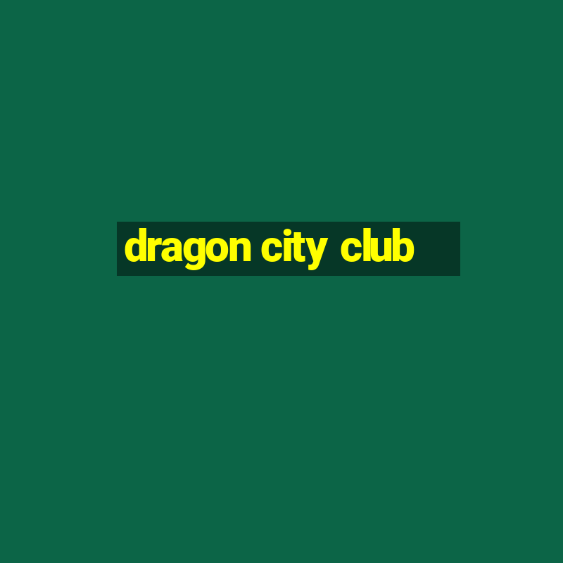 dragon city club