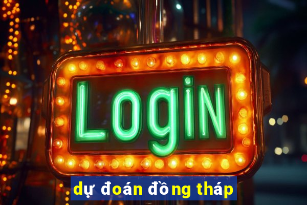 dự đoán đồng tháp