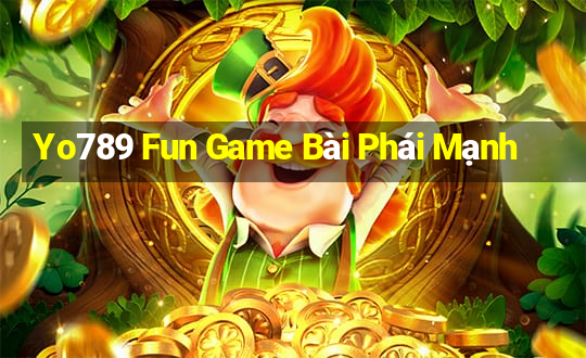 Yo789 Fun Game Bài Phái Mạnh