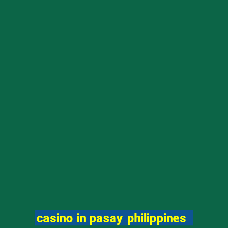 casino in pasay philippines