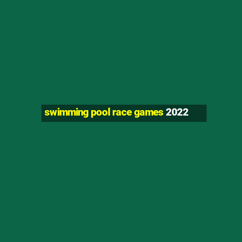 swimming pool race games 2022