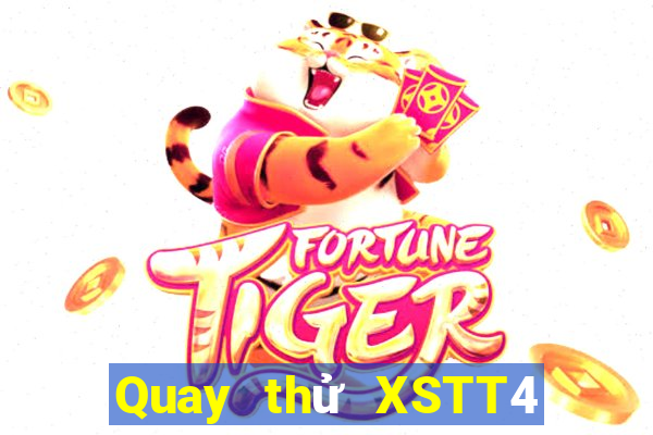 Quay thử XSTT4 hôm nay