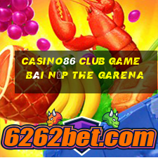 Casino86 Club Game Bài Nạp The Garena