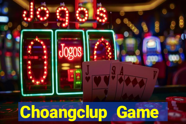 Choangclup Game Bài 3C