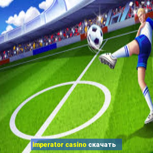 imperator casino скачать