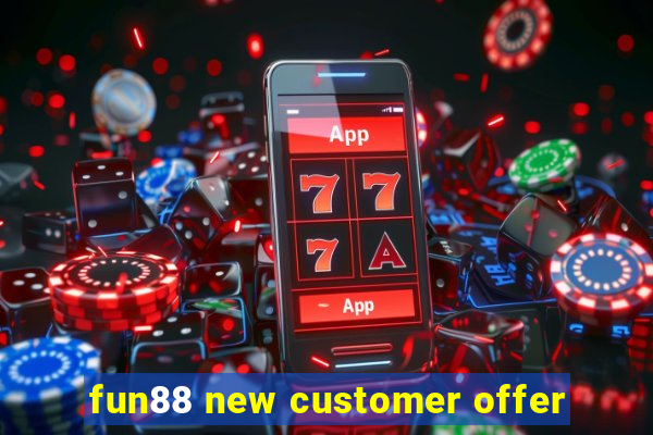 fun88 new customer offer