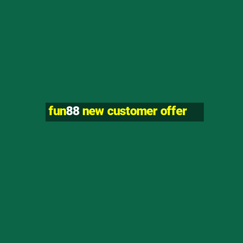 fun88 new customer offer