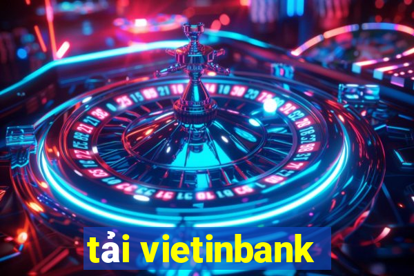 tải vietinbank