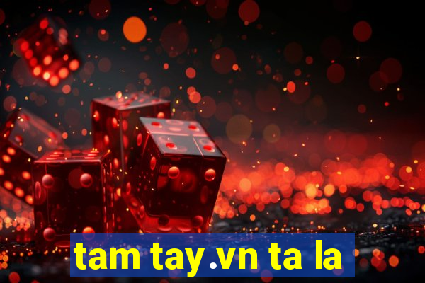 tam tay.vn ta la