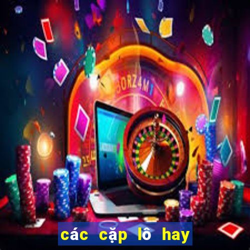 các cặp lô hay đi cùng nhau