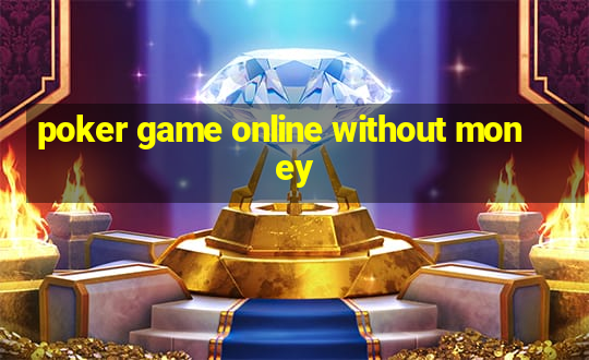 poker game online without money