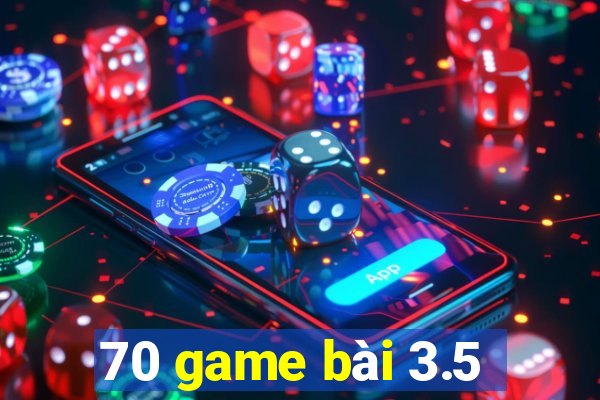 70 game bài 3.5