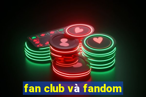 fan club và fandom