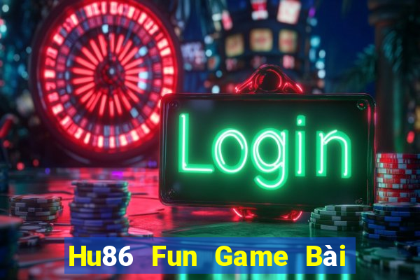 Hu86 Fun Game Bài Uống Rượu