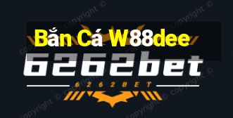 Bắn Cá W88dee