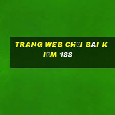 Trang web chơi bài kiếm 188